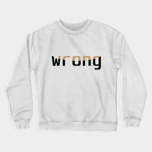 Wrong Typography Crewneck Sweatshirt